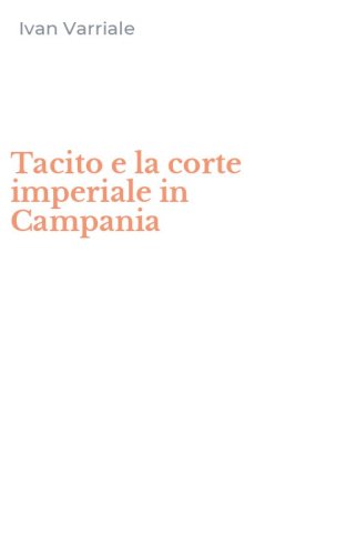 Tacito e la corte imperiale in Campania