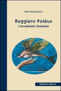Ruggiero Pol&egrave;us. L'accademico tavernaro