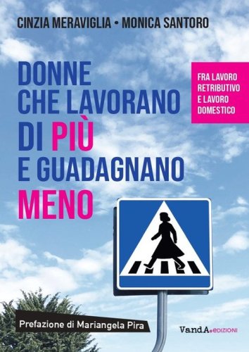 Donne che lavorano di pi&ugrave; e guadagnano meno. Fra lavoro retribuito e lavoro domestico