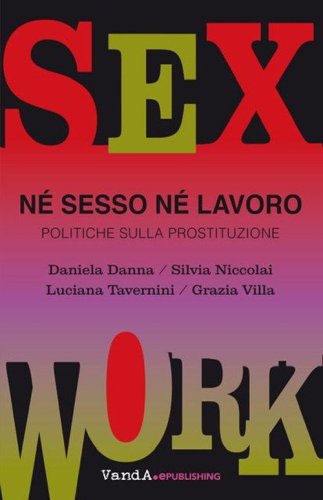 N&eacute; sesso n&eacute; lavoro. Politiche sulla prostituzione