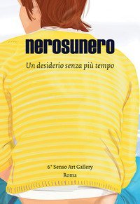 Nerosunero. Un desiderio senza pi&ugrave; tempo. Catalogo della mostra (Roma, 15 marzo-5 aprile 2018)