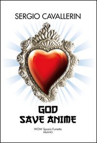 Sergio Cavallerin. God save anime