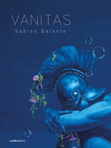 Sabino Galante. Vanitas. Catalogo della mostra (Pietrasanta, 29 luglio-20 agosto 2023)