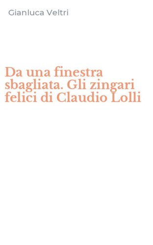 Da una finestra sbagliata. Gli zingari felici di Claudio Lolli