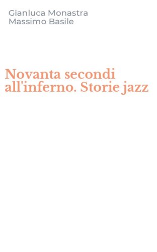 Novanta secondi all'inferno. Storie jazz
