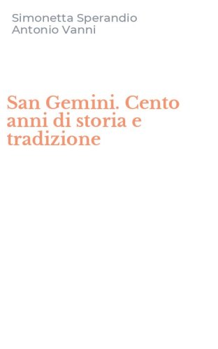 San Gemini. Cento anni di storia e tradizione
