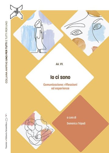 Io ci sono. Comunicazione: riflessioni ed esperienze