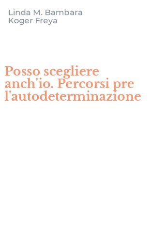 Posso scegliere anch'io. Percorsi pre l'autodeterminazione