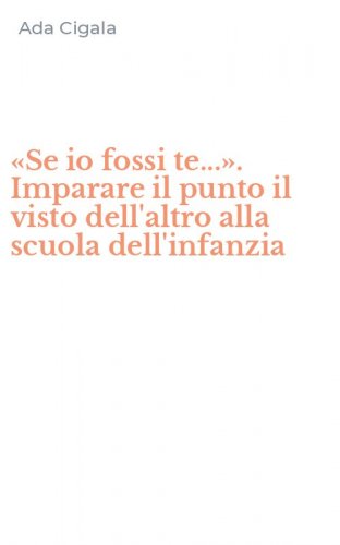 &laquo;Se io fossi te...&raquo;. Imparare il punto il visto dell'altro alla scuola dell'infanzia
