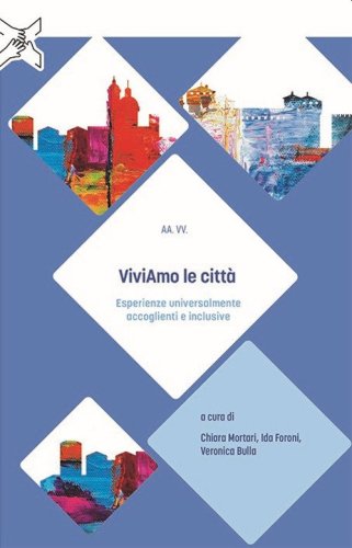 ViviAmo le citt&agrave;. Esperienze universalmente accoglienti e inclusive