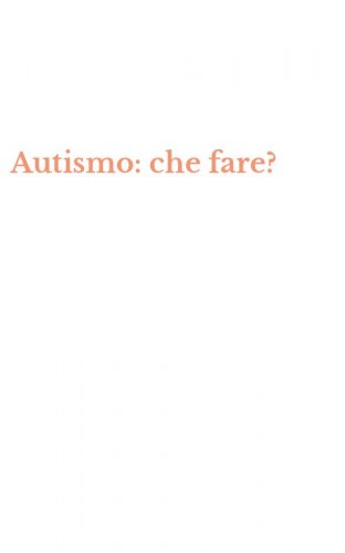 Autismo: che fare?