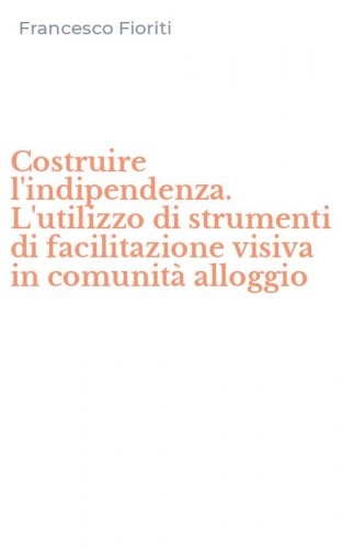 Costruire l'indipendenza. L'utilizzo di strumenti di facilitazione visiva in comunit&agrave; alloggio