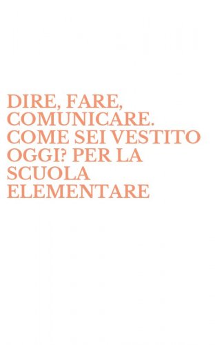 DIRE, FARE, COMUNICARE. COME SEI VESTITO OGGI? PER LA SCUOLA ELEMENTARE