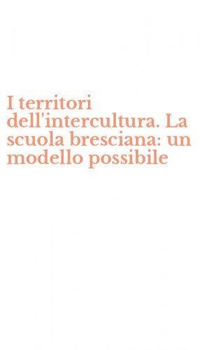 I territori dell'intercultura. La scuola bresciana: un modello possibile