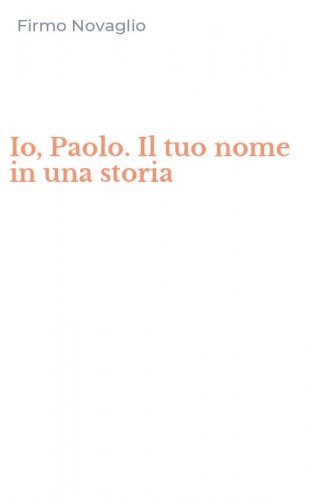 Io, Paolo. Il tuo nome in una storia