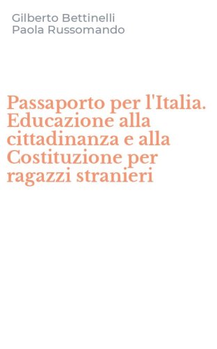 Passaporto per l'Italia. Educazione alla cittadinanza e alla Costituzione per ragazzi stranieri