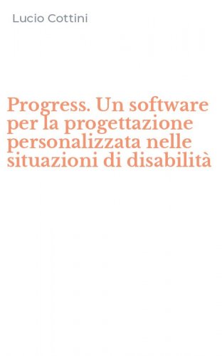 Progress. Un software per la progettazione personalizzata nelle situazioni di disabilit&agrave;