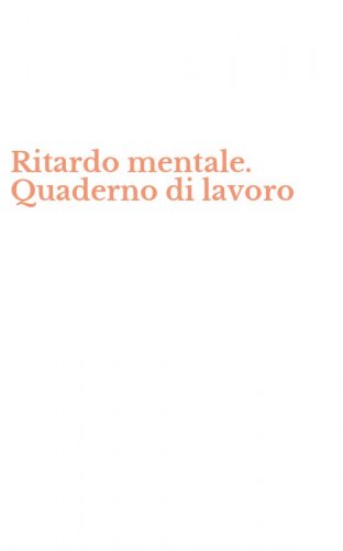 Ritardo mentale. Quaderno di lavoro