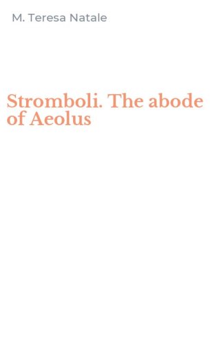 Stromboli. The abode of Aeolus