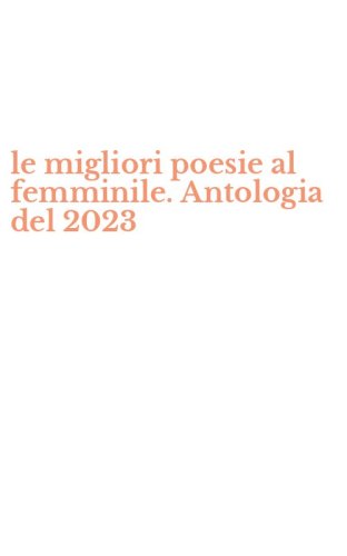 le migliori poesie al femminile. Antologia del 2023