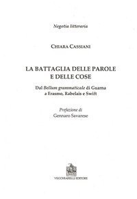 La battaglia delle parole e delle cose. Dal Bellum grammaticale di Guarna a Erasmo, Rabelais e Swift - RABELAIS E SWIFT (LA)