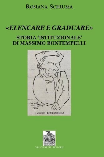 &laquo;Elencare e graduare&raquo;. Storia istituzionale di Massimo Bontempelli