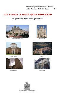 La Tuscia a met&agrave; del Quattrocento. La cosa pubblica