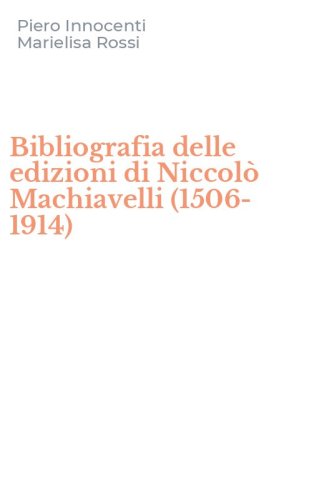 Bibliografia delle edizioni di Niccol&ograve; Machiavelli (1506-1914)