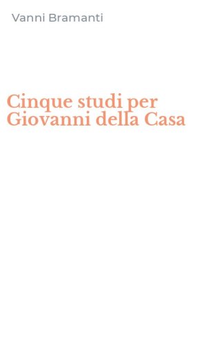Cinque studi per Giovanni della Casa