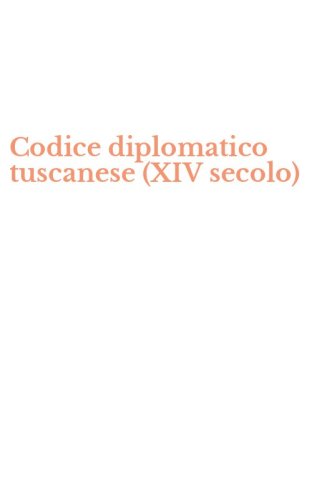 Codice diplomatico tuscanese (XIV secolo)