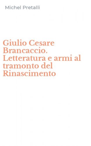 Giulio Cesare Brancaccio. Letteratura e armi al tramonto del Rinascimento