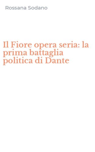 Il Fiore opera seria: la prima battaglia politica di Dante