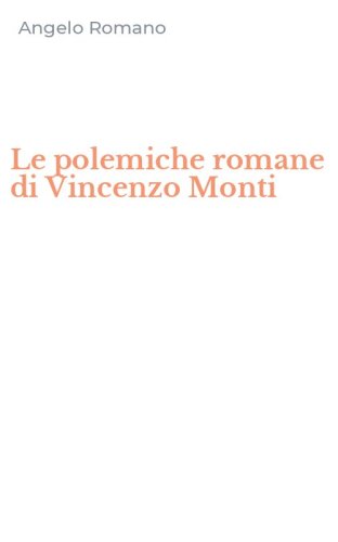 Le polemiche romane di Vincenzo Monti