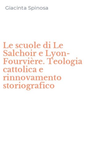 Le scuole di Le Salchoir e Lyon-Fourvi&egrave;re. Teologia cattolica e rinnovamento storiografico
