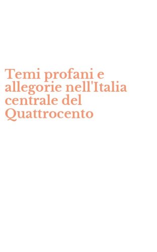 Temi profani e allegorie nell'Italia centrale del Quattrocento