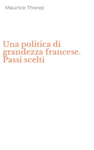 Una politica di grandezza francese. Passi scelti