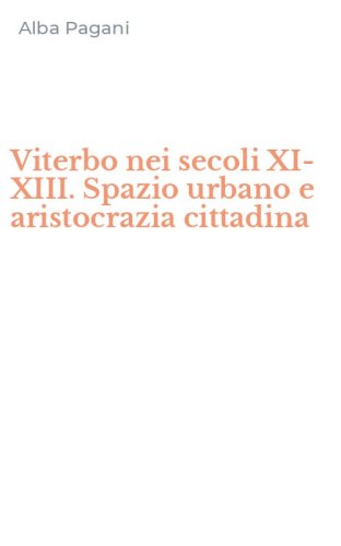 Viterbo nei secoli XI-XIII. Spazio urbano e aristocrazia cittadina