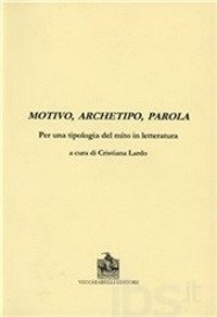 Motivo, archetipo, parola per una tipologia del mito in letteratura