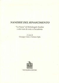 Nanerie del Rinascimento. La &laquo;Nanea&raquo; di Michelangelo Serafini e altri versi di corte e d'accademia