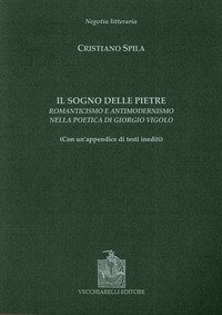 Il sogno delle pietre. Romanticismo e antimodernismo nella poetica di Giorgio Vigolo
