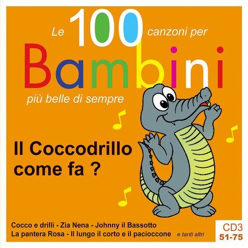 Il coccodrillo come fa? Le 100 canzoni per bambini pi&ugrave; belle di sempre. CD Audio