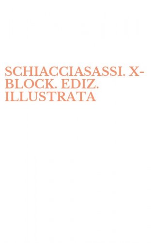 SCHIACCIASASSI. X-BLOCK. EDIZ. ILLUSTRATA