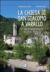 La chiesa di San Giacomo a Varallo. e l'arciconfraternita della SS. Trinit&agrave;