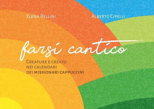 Farsi cantico. Creature e creato nei calendari dei missionari cappuccini