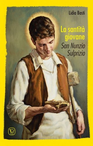 La santit&agrave; giovane. San Nunzio Sulprizio