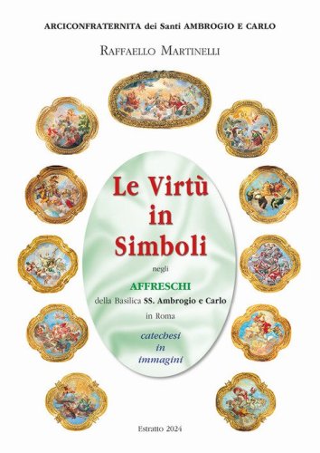 Le virt&ugrave; in simboli negli affreschi della basilica ss. Ambrogio e Carlo in Roma. Catechesi in immagini