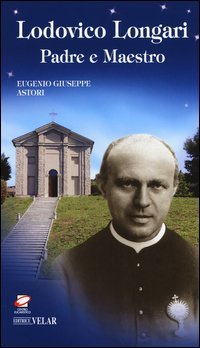 Lodovico Longari. Padre e maestro - PADRE E MAESTRO