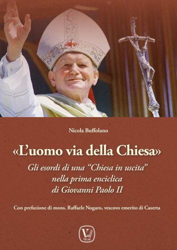 L'uomo via della Chiesa. Gli esordi di una &laquo;Chiesa in uscita&raquo; nella prima enciclica di Giovanni Paolo II