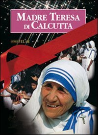 Madre Teresa di Calcutta. La madre della carit&agrave; vol. 1-2