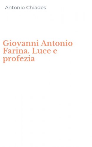 Giovanni Antonio Farina. Luce e profezia